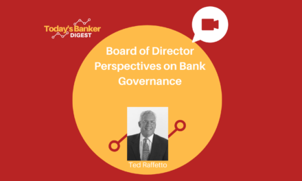 Board of Director Perspectives on Bank Governance – Interview with Ted Raffetto