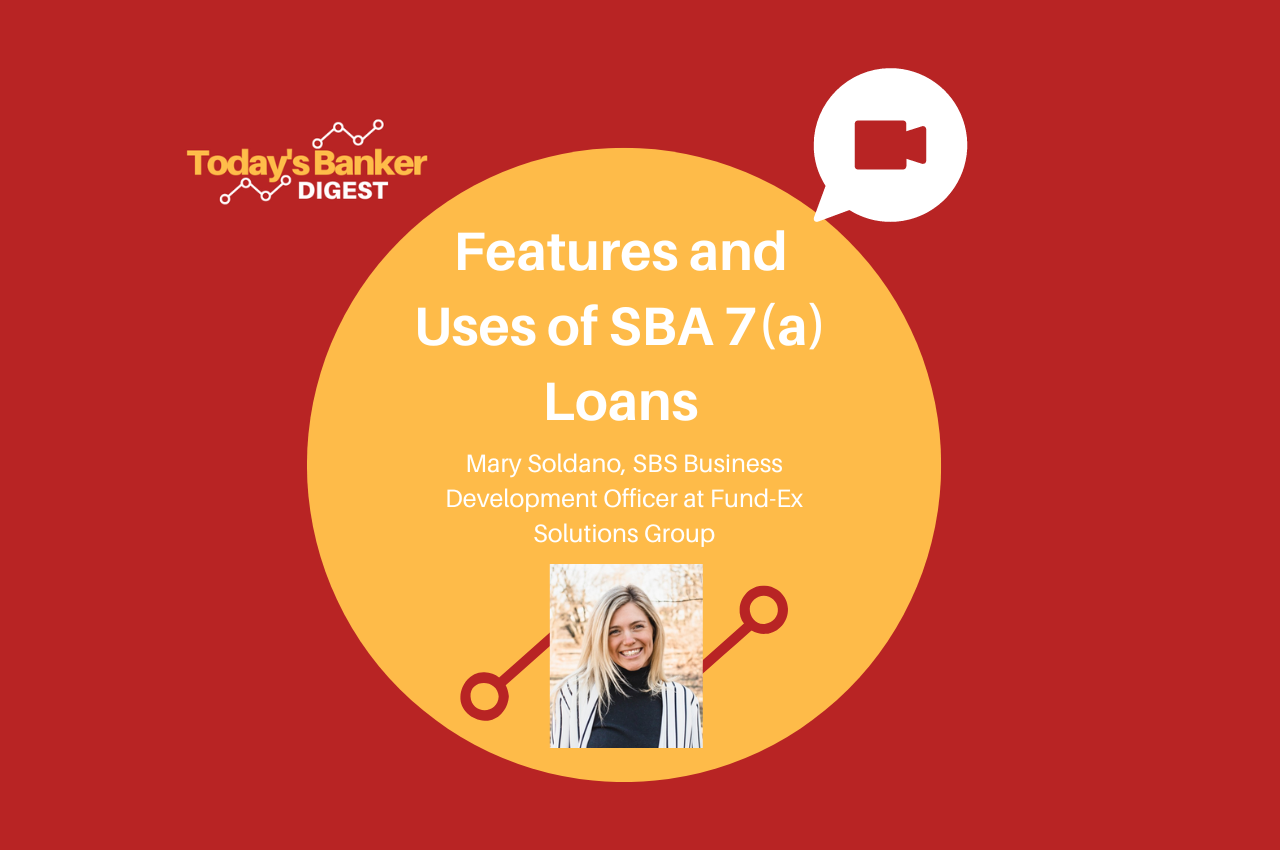 Features And Uses Of SBA 7(a) Loans - Today's Banker Digest