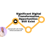 Significant Digital Transformation Opportunities Still Exist 