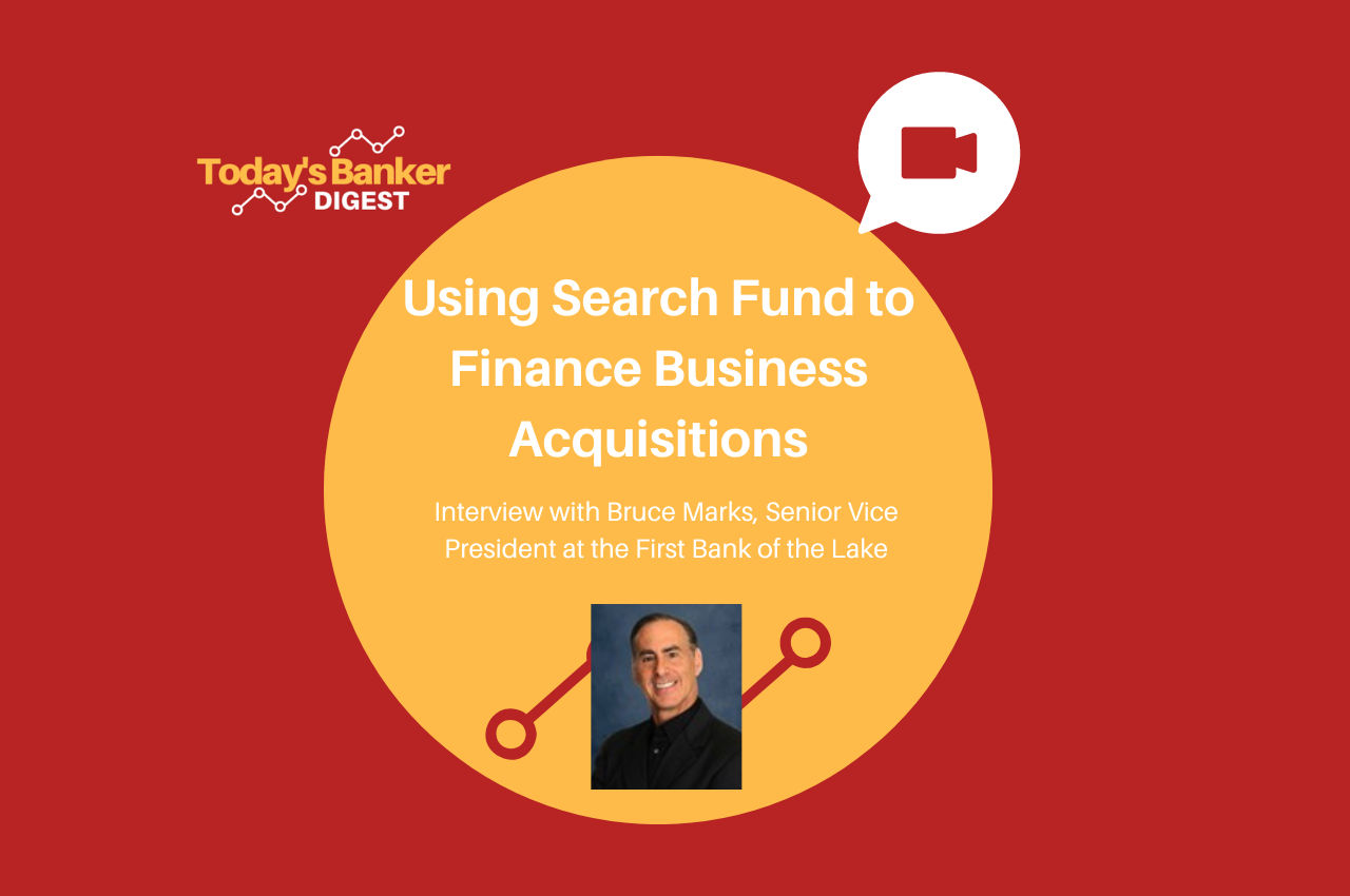 Using Search Fund to Finance Business Acquisitions Today's Banker Digest