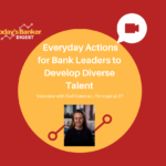 Everyday Actions for Bank Leaders to Develop Diverse Talent