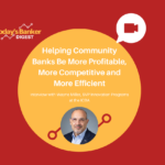 Helping Community Banks Be More Profitable, More Competitive and More Efficient